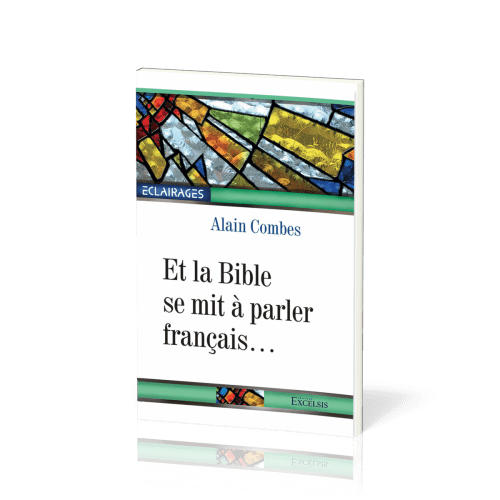 ET LA BIBLE SE MIT A PARLER FRANCAIS ...