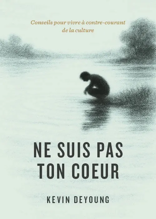NE SUIS PAS TON COEUR - CONSEILS POUR VIVRE A CONTRE COURANT DE LA CULTURE