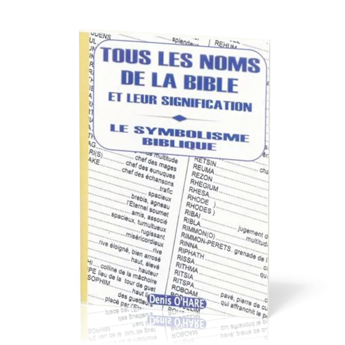 TOUS LES NOMS DE LA BIBLE ET LEUR SIGNIFICATION