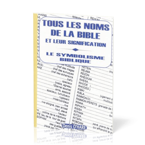 TOUS LES NOMS DE LA BIBLE ET LEUR SIGNIFICATION