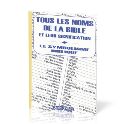 TOUS LES NOMS DE LA BIBLE ET LEUR SIGNIFICATION