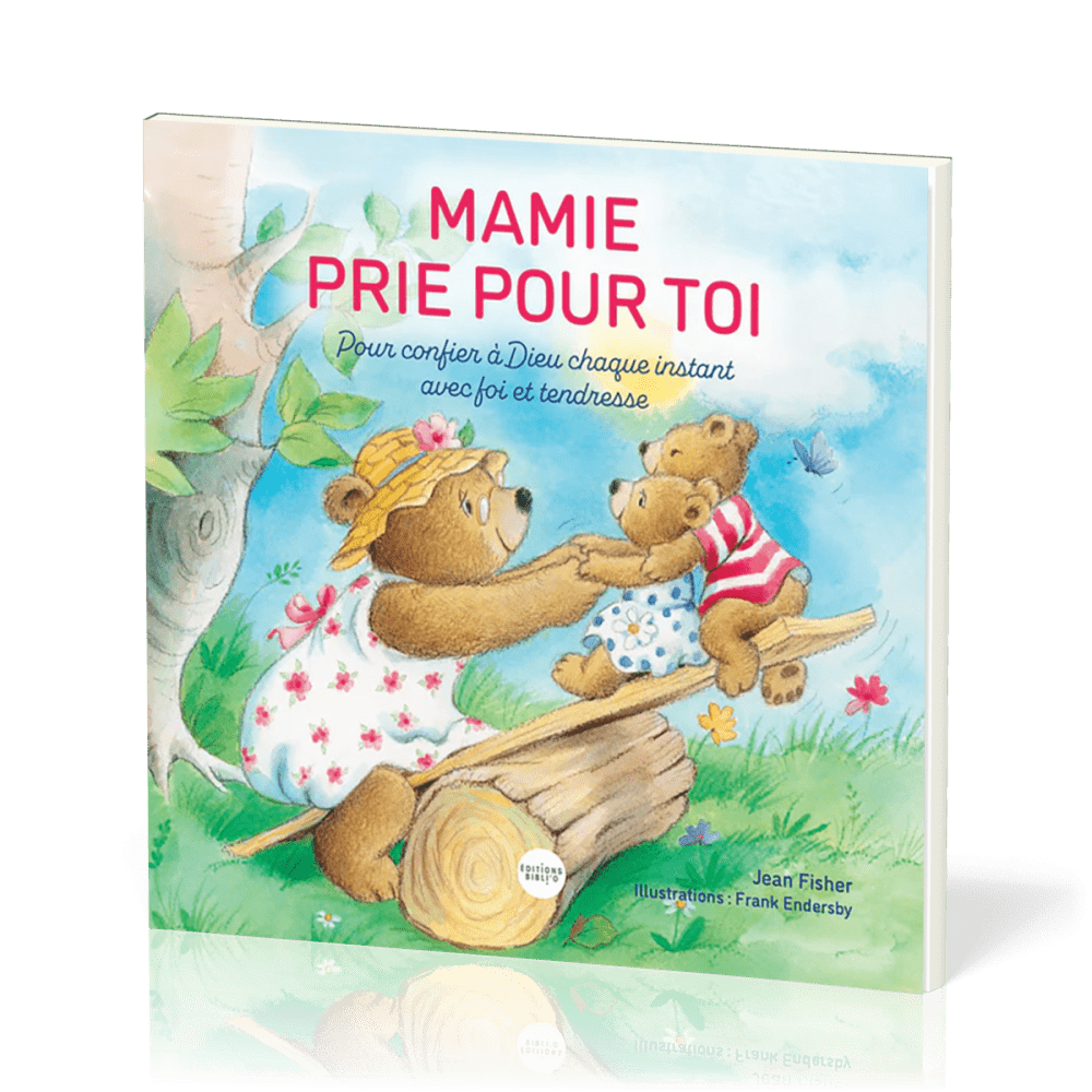 MAMIE PRIE POUR TOI - POUR CONFIER A DIEU CHAQUE INSTANT AVEC FOI ET TENDRESSE
