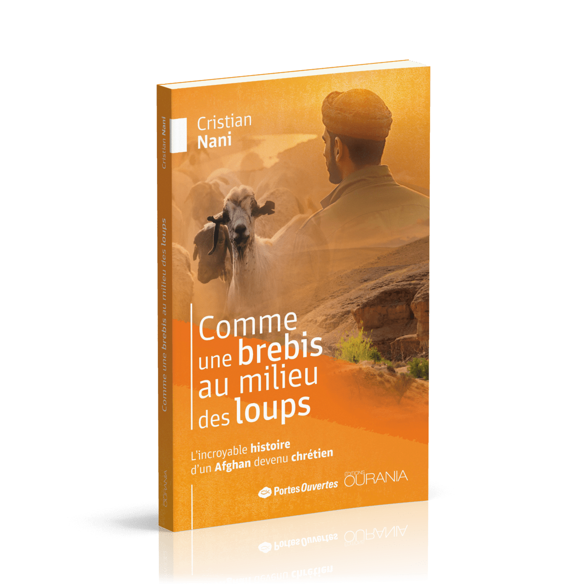  COMME UNE BREBIS AU MILIEU DES LOUPS - L'INCROYABLE HISTOIRE D'UN AFGHAN DEVENU CHRETIEN 
 NANI CHRISTIAN 
