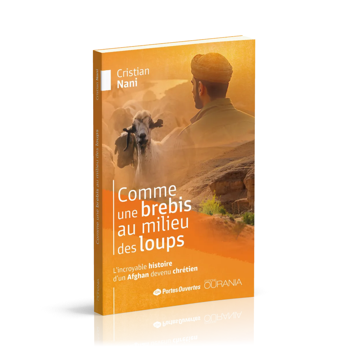  COMME UNE BREBIS AU MILIEU DES LOUPS - L'INCROYABLE HISTOIRE D'UN AFGHAN DEVENU CHRETIEN 
 NANI CHRISTIAN 
