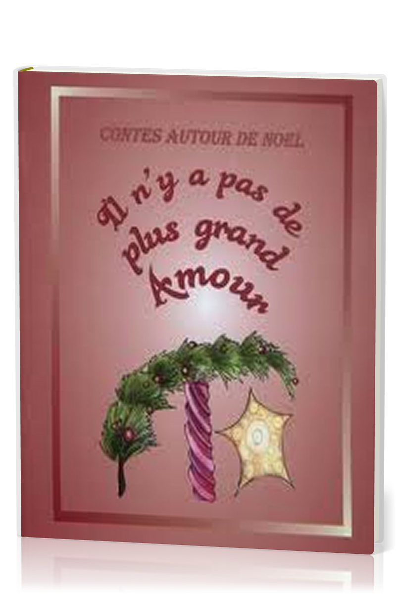 IL N'Y A PAS DE PLUS GRAND AMOUR - CONTES AUTOUR DE NOEL