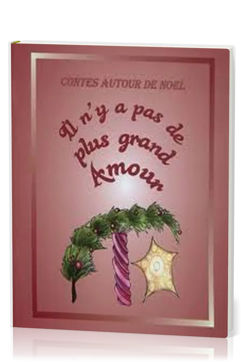 IL N'Y A PAS DE PLUS GRAND AMOUR - CONTES AUTOUR DE NOEL