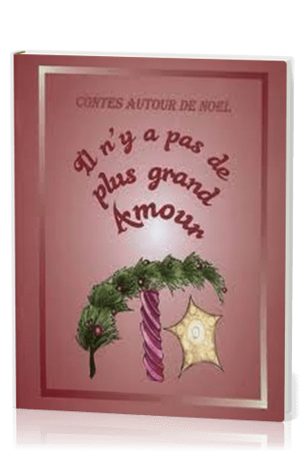 IL N'Y A PAS DE PLUS GRAND AMOUR - CONTES AUTOUR DE NOEL