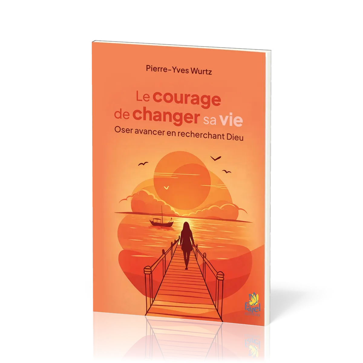 COURAGE DE CHANGER DE VIE (LE) - OSER AVANCER EN RECHERCHANT DIEU