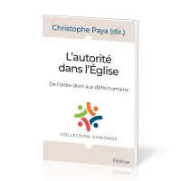 AUTORITE DANS L'EGLISE (L') - DE L'ORDREDIVIN AUX DEFIS DES HUMAINS