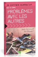 JE CONNAIS QUELQU'UN QUI A DES PROBLEMES AVEC LES AUTRES