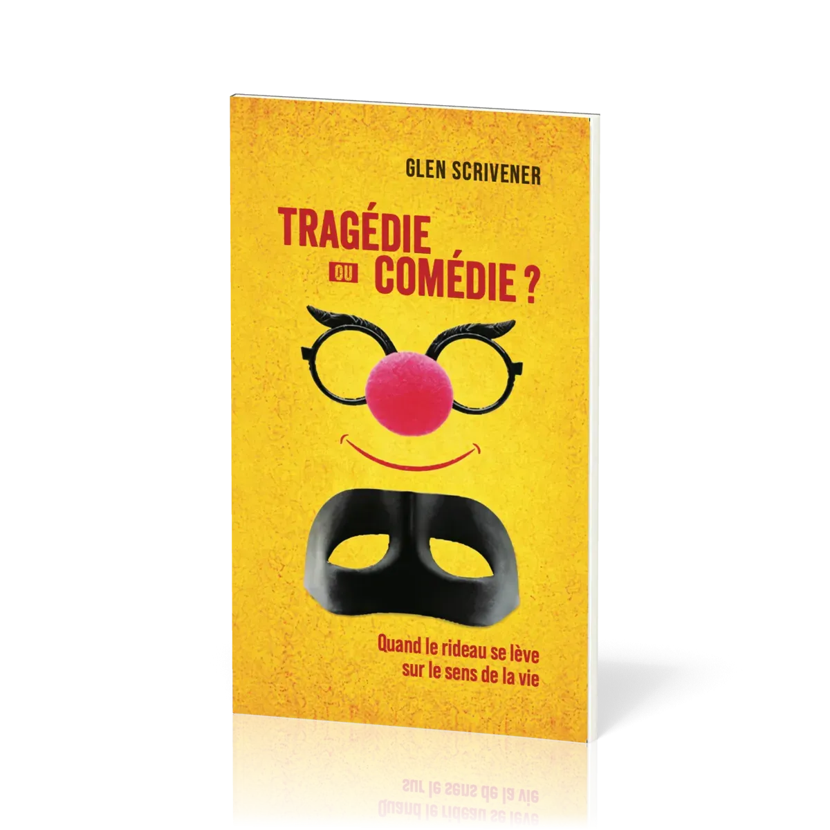 TRAGEDIE OU COMEDIE ? - QUAND LE RIDEAU SE LEVE SUR LE SENS DE LA VIE