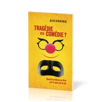 TRAGEDIE OU COMEDIE ? - QUAND LE RIDEAU SE LEVE SUR LE SENS DE LA VIE