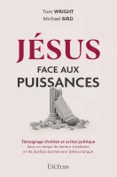 JESUS FACE AUX PUISSANCES - TEMOIGNAGE CHRETIEN ET ACTION POLITIQUE - DANS UN TEMPS DE TERREUR TOTAL