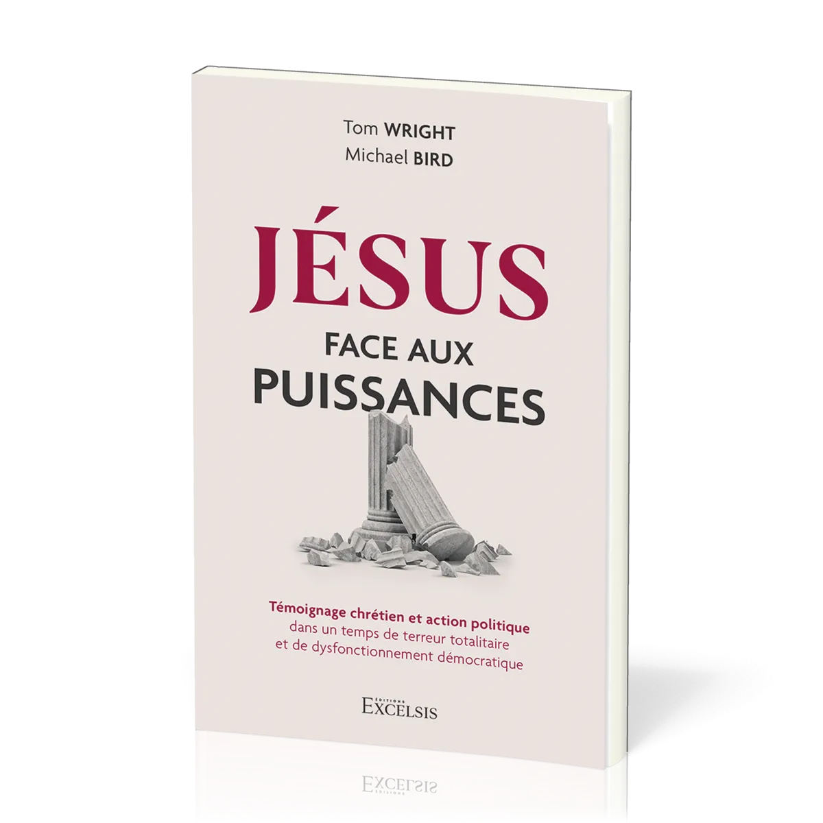 JESUS FACE AUX PUISSANCES - TEMOIGNAGE CHRETIEN ET ACTION POLITIQUE - DANS UN TEMPS DE TERREUR TOTAL