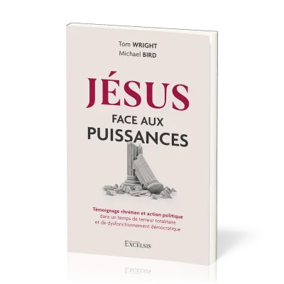JESUS FACE AUX PUISSANCES - TEMOIGNAGE CHRETIEN ET ACTION POLITIQUE - DANS UN TEMPS DE TERREUR TOTAL