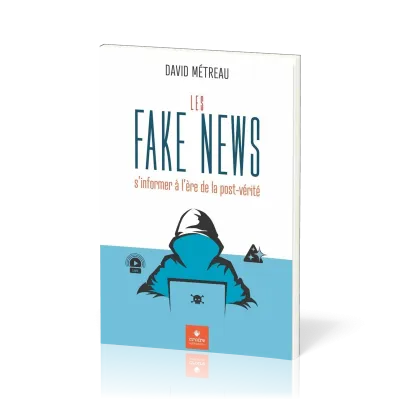 FAKE NEWS (LES) - S'INFORMER A L'ERE DE LA POST-VERITE