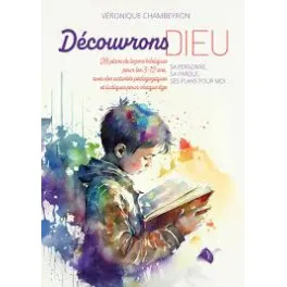 DECOUVRONS DIEU - SA PERSONNE - SA PAROLE - SES PLANS POUR MOI