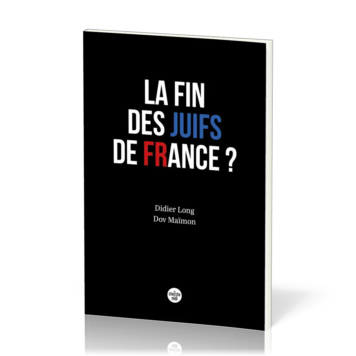FIN DES JUIFS DE FRANCE (LA) ?