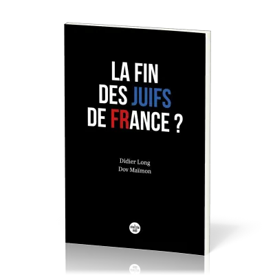 FIN DES JUIFS DE FRANCE (LA) ?