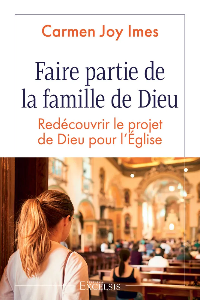 FAIRE PARTIE DE LA FAMILLE DE DIEU - REDECOUVRIR LE PROJET DE DIEU POUR L'EGLISE