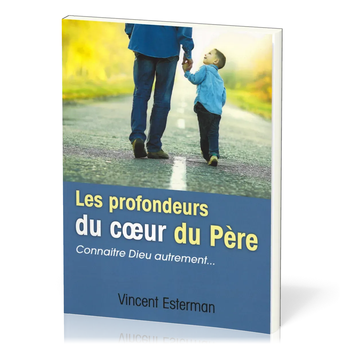 PROFONDEURS DU COEUR DU PERE (LES) - CONNAITRE DIEU AUTREMENT