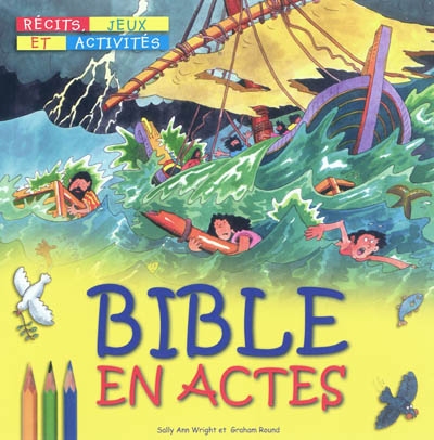 BIBLE EN ACTES  RECITS JEUX ET ACTIVITES