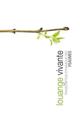 LOUANGE VIVANTE - TRANSCRIPTION DYNAMIQUE DES PSAUMES