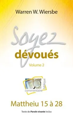 SOYEZ DEVOUES VOL. 2 - MATTHIEU 15 A 28 - TEXTE DE PAROLE VIVANTE INCLUS