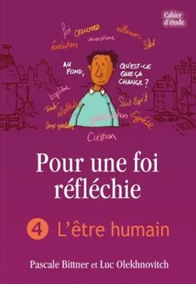 POUR UNE FOI REFLECHIE 4 - L'ETRE HUMAIN - BROCHE