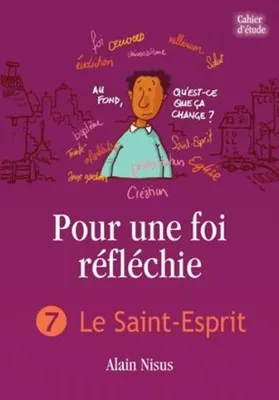POUR UNE FOI REFLECHIE 7 - LE SAINT-ESPRIT- BROCHE