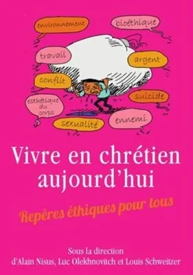 VIVRE EN CHRETIEN AUJOURD'HUI - REPERES ETHIQUES POUR TOUS - RIGIDE