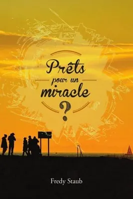 PRETS POUR UN MIRACLE?