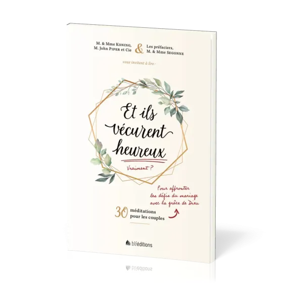 ET ILS VECURENT HEUREUX - VRAIMENT ? - 30 MEDITATIONS POUR LES COUPLES POUR AFFRONTER LES DEFIS DU M