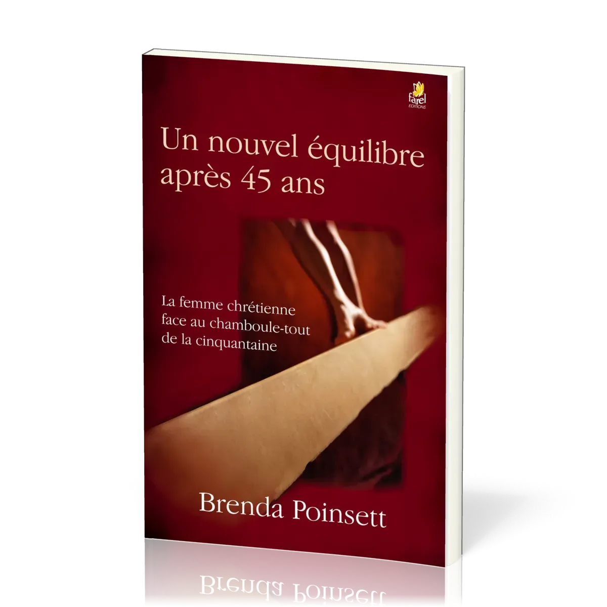 UN NOUVEL EQUILIBRE APRES 45 ANS - LA FEMME CHRETIENNE FACE AU CHAMBOULE-TOUT DE LA CINQUANTAINE