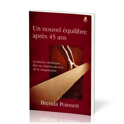 UN NOUVEL EQUILIBRE APRES 45 ANS - LA FEMME CHRETIENNE FACE AU CHAMBOULE-TOUT DE LA CINQUANTAINE