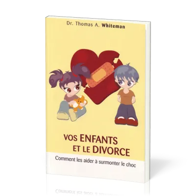 VOS ENFANTS ET LE DIVORCE - (REF:870)  COMMENT LES AIDER A SURMONTER LE CHOC