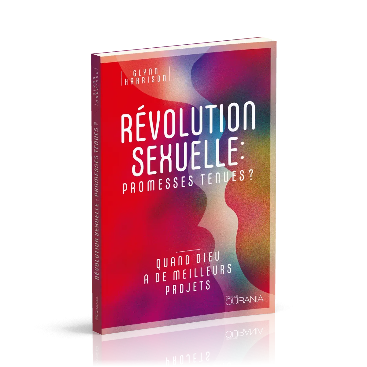 REVOLUTION SEXUELLE : PROMESSES TENUES ? - QUAND DIEU A DE MEILEEURS PROJETS