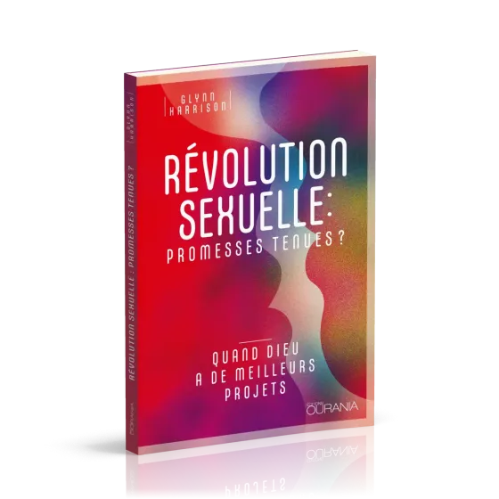 REVOLUTION SEXUELLE : PROMESSES TENUES ? - QUAND DIEU A DE MEILEEURS PROJETS