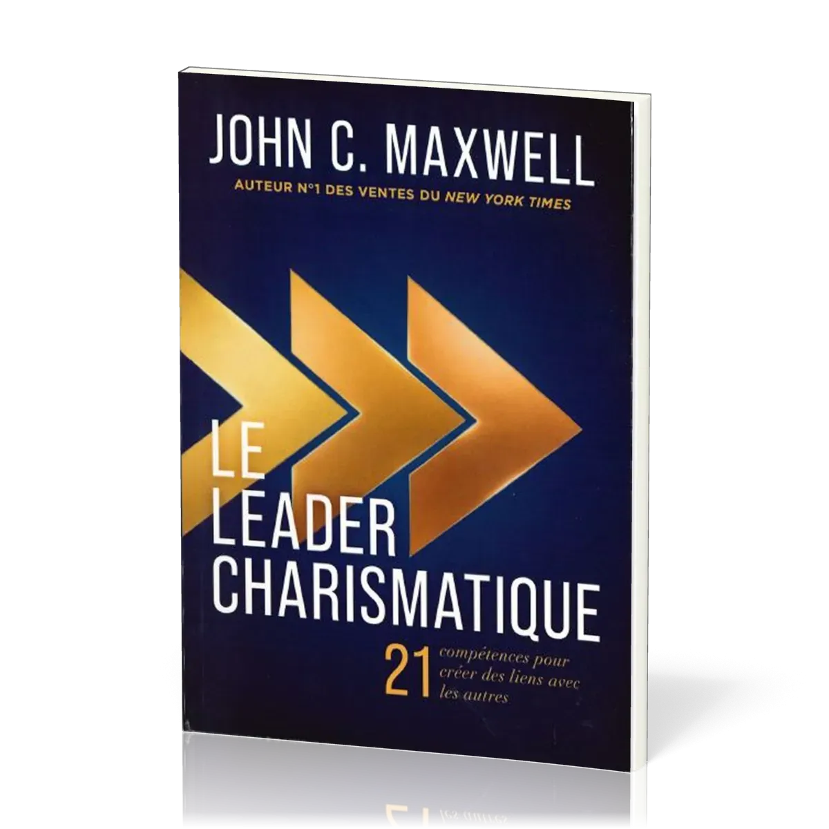 LEADER CHARISMATIQUE (LE) - 21 COMPETENCES POUR LIER DES LIENS AVEC LES AUTRES
