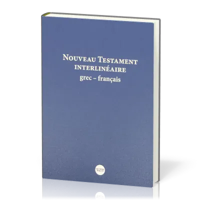 GREC-FRANCAIS NOUVEAU TESTAMENT INTERLINEAIRE GREC/NFC/TOB NOUVELLE EDITION