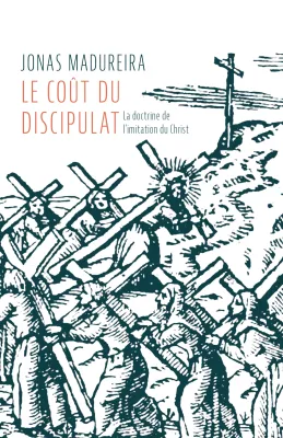 COUT DU DISCIPULAT (LE) - LA DOCTRINE DE L'IMITATION DE DIEU