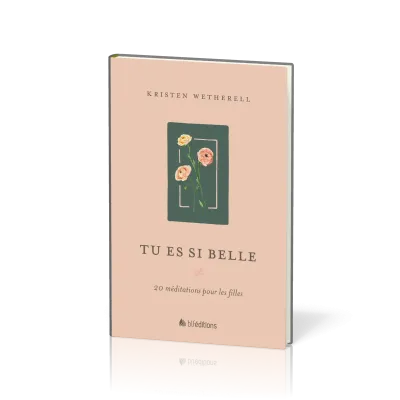 TU ES SI BELLE - 20 MEDITATIONS POUR LES FILLES