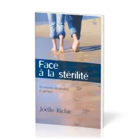 FACE A LA STERILITE - UN CHEMIN EMOTIONNEL ET SPIRITUEL