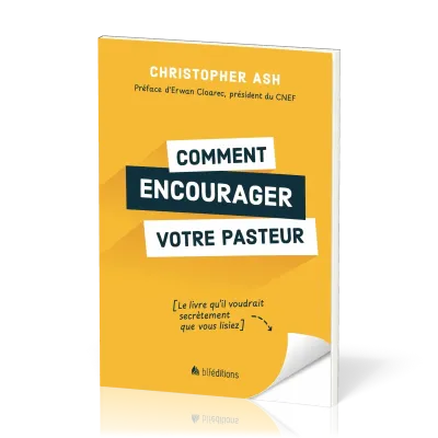 COMMENT ENCOURAGER VOTRE PASTEUR - LE LIVRE QU'IL VOUDRAIT SECRETEMENT QUE VOUS LISIEZ