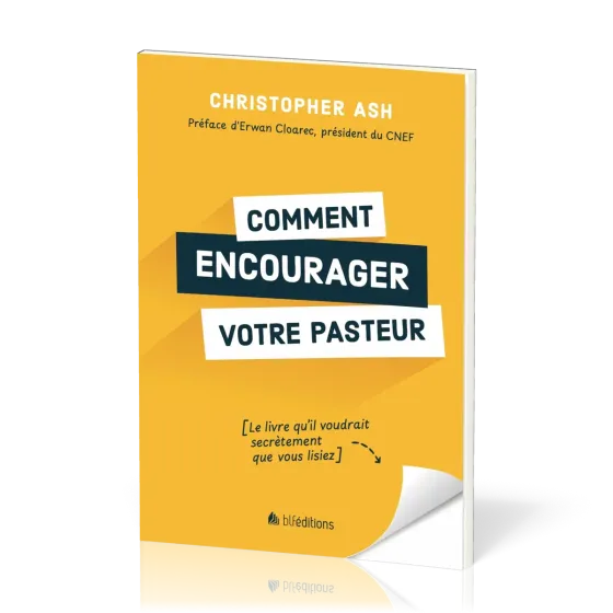 COMMENT ENCOURAGER VOTRE PASTEUR - LE LIVRE QU'IL VOUDRAIT SECRETEMENT QUE VOUS LISIEZ