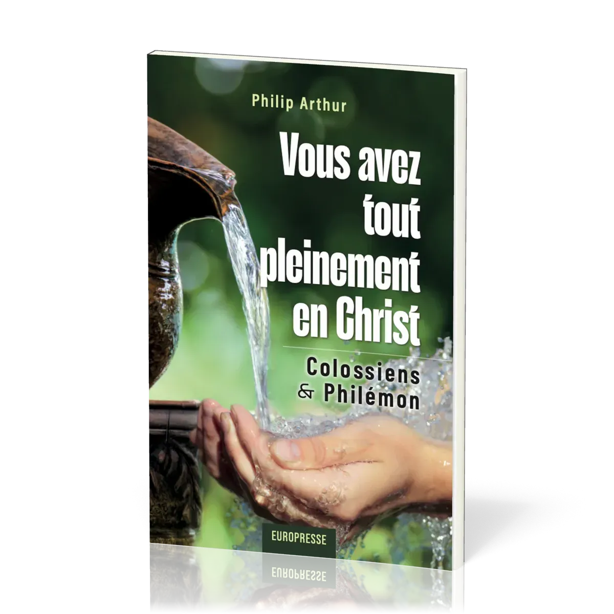 VOUS AVEZ TOUT PLEINEMENT EN CHRIST - COLOSSIENS & PHILEMON