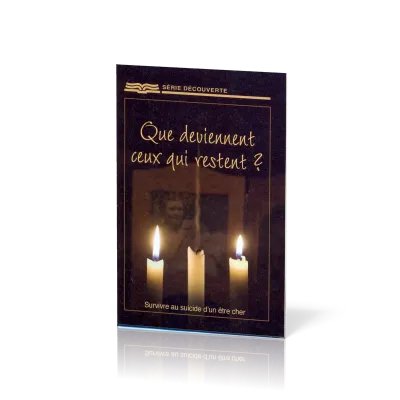 QUE DEVIENNENT CEUX QUI RESTENT? SURVIVRE AU SUICIDE D'UN ETRE CHER - BROCHURE RBC