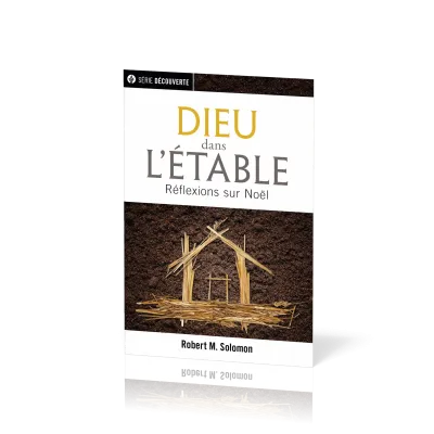 DIEU DANS L'ETABLE - REFLEXIONS SUR NOEL