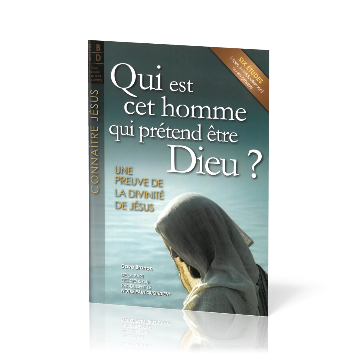 QUI EST CET HOMME QUI PRETEND ETRE DIEU? - UNE PREUVE DE LA DIVINITE DE JESUS
