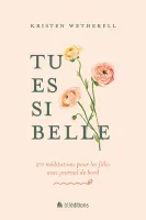 TU ES SI BELLE - 20 MEDITATIONS POUR LES FILLES